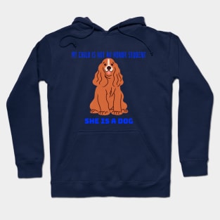 My child is not an honor student they are a dog Hoodie